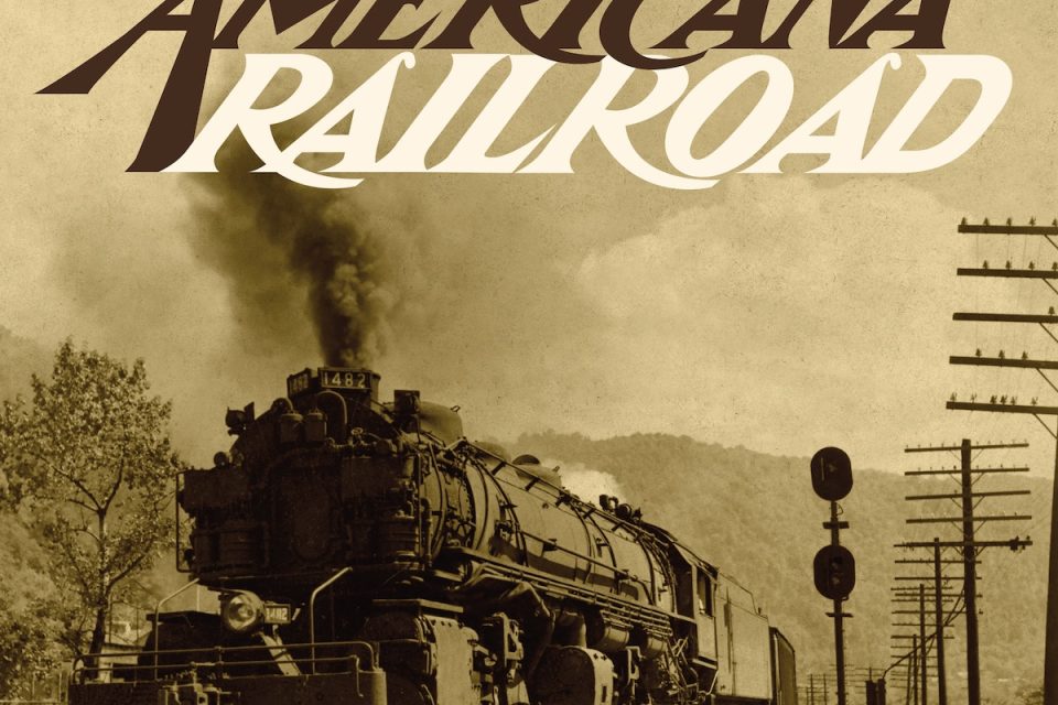 ALBUM REVIEW: ‘Americana Railroad’ Arrives With Fresh Take on Train ...