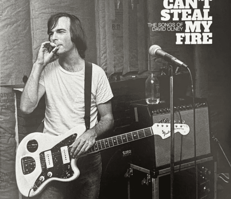 FOUNDERS KEEPERS: Can't Steal My Fire: The Songs of David Olney